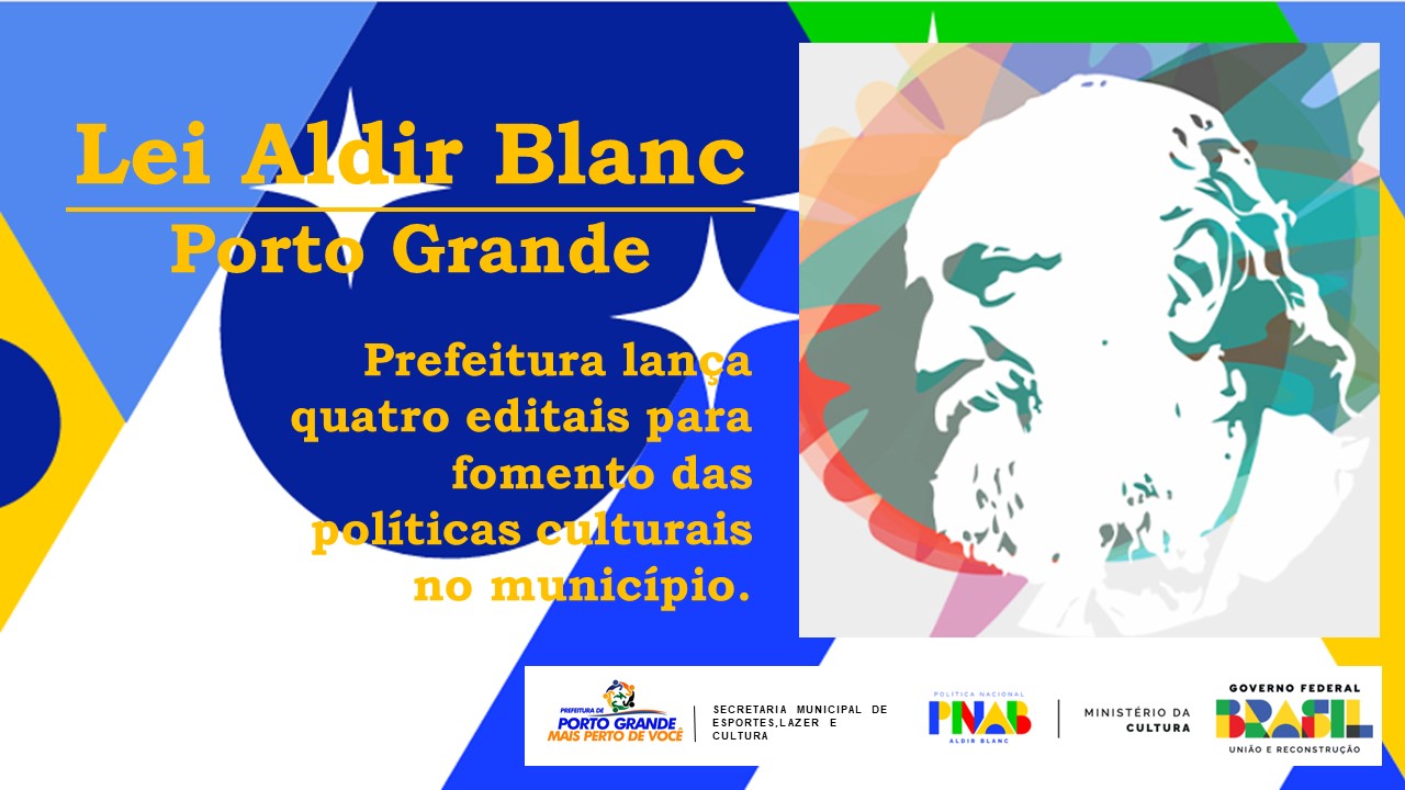 PREFEITURA DE PORTO GRANDE LANÇA QUATRO EDITAIS PARA FOMENTO CULTURAL COM RECURSOS DA LEI ALDIR BLANC
